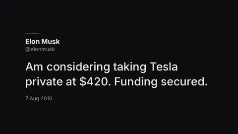 The post Elon Musk published on 7 August 2018: “Am considering taking Tesla private at $420. Funding secured.”
